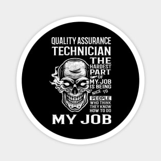 Quality Assurance Technician T Shirt - The Hardest Part Gift Item Tee Magnet